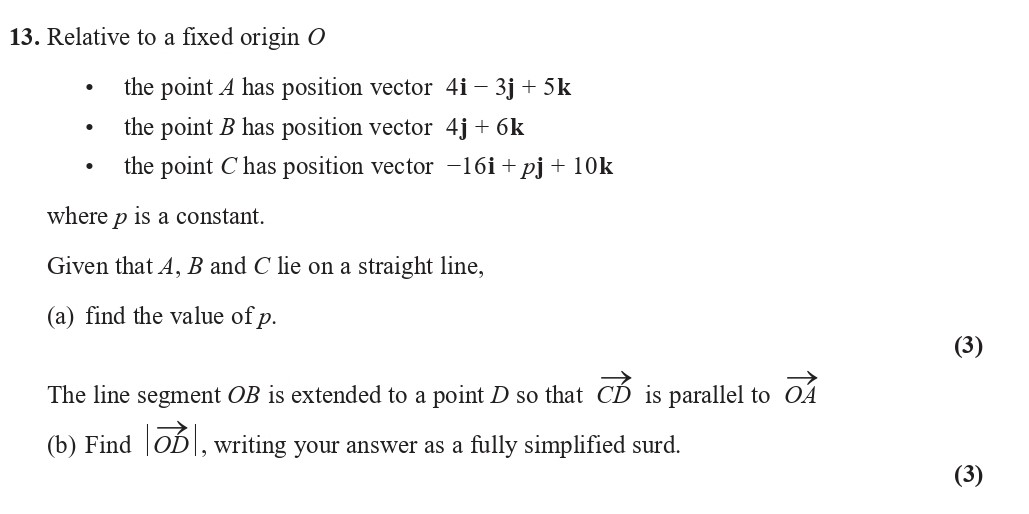 Relative-to-a-fixed-origin-O----the-point-A-has-position-vector-4i---3j-+-5k---the-point-B-has-position-vector-4j-+-6k---the-point-C-has-position-vector--16i-+-pj-+-10k--where-p-is-a-constant-Edexcel-A-Level Maths Pure-Question 14-2022-Paper 2.png